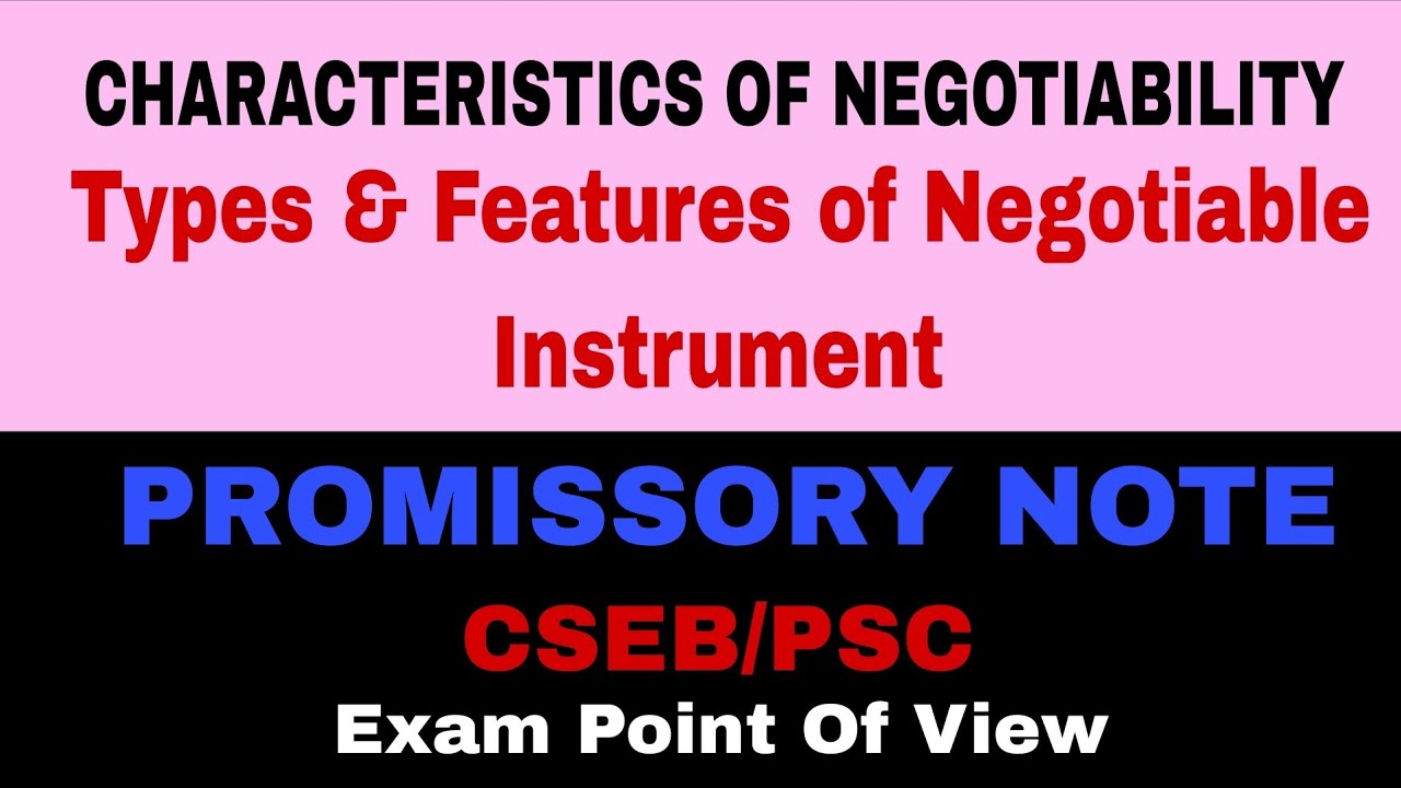 PROMISSORY NOTE | Characteristics Of Negotiability| Types & Features Of Negotiable Instrument| CSEB 
