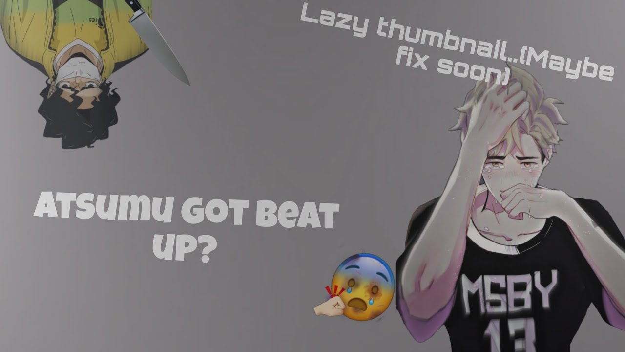 ~What if I've gotten beat up~||Haikyuu texts||SakuAtsu