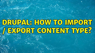 Drupal: How to import / export content type? (4 Solutions!!)