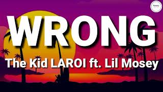 The Kid LAROI - Wrong (Lyrics) ft. Lil Mosey | Sammy Lyrics