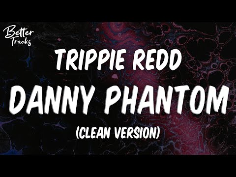 Trippie Redd - Danny Phantom (ft. XXXTENTACION) (Clean) (Lyrics) 🔥 (Danny Phantom Clean)