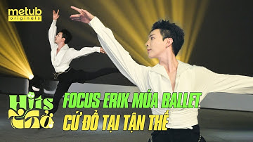 Erik "Đẹp mọi góc" khi múa Ballet trong Mashup Cứ Đổ Tại Tận Thế - FOCUS CAM |  HITS THỞ