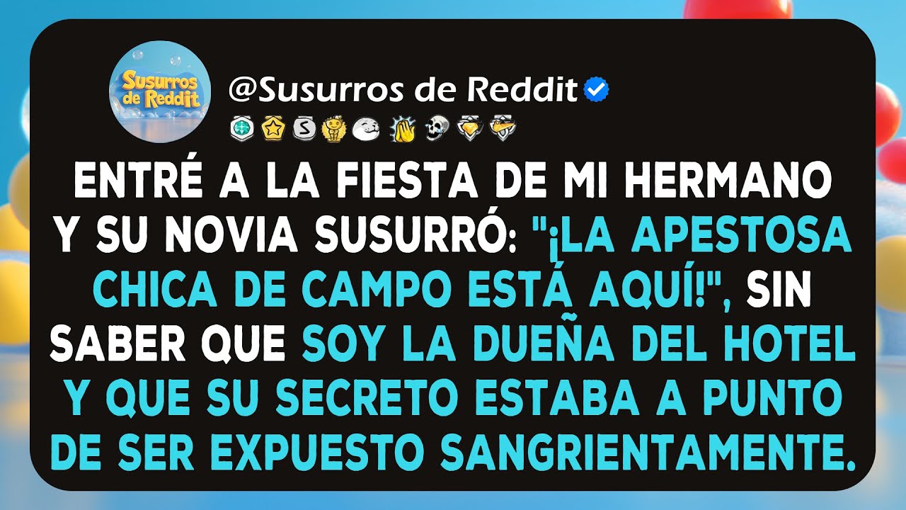 Entré a la fiesta de mi hermano y su novia susurró: 