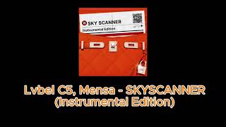 Lvbel C5, Mensa - SKYSCANNER [Instrumental Edition]