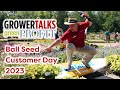 Growertalks at ball seed customer day 2023