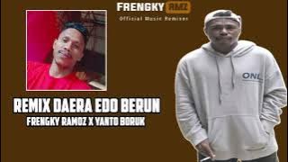 TERBARU REMIX DAERA EDO BERUN FRENGKY RAMOZ FT YANTO BORUK 💃
