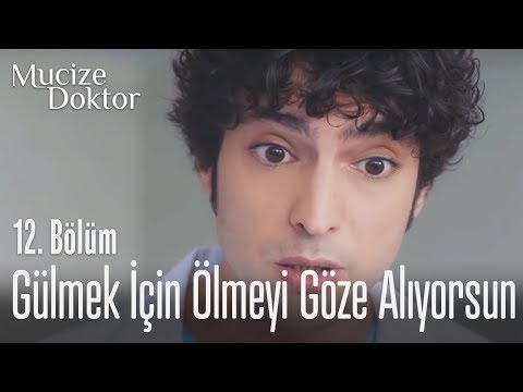 Gülmek için ölmeyi göze alıyorsun - Mucize Doktor 12. Bölüm