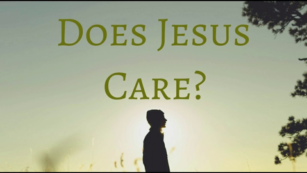 Does Jesus Care?\\MUSIC VIDEO YouTube