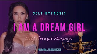 i am a dream girl (self concept rampage)
