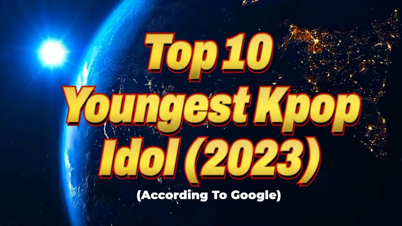 Top 10 Youngest Kpop Idol In 2023 YouTube top-10-youngest-kpop-idol-in-2023-youtube