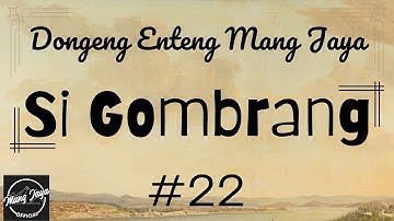SI GOMBRANG 22, Dongeng Enteng Mang Jaya, Carita Sunda @MangJayaOfficial