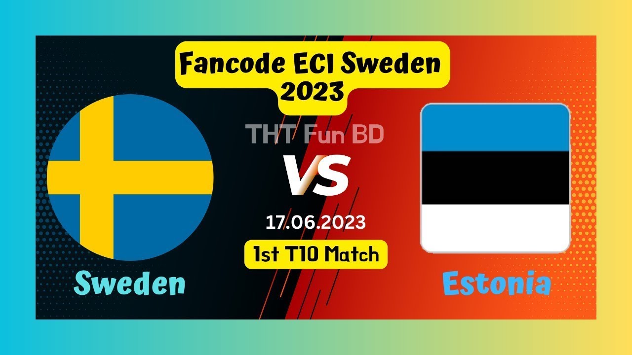Sweden Vs Estonia SWE v EST Fancode ECI Sweden Live Score Streaming and Updates 2023