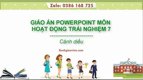 Giáo án powerpoint Hoạt động trải nghiệm 7 Cánh diều | GA điện tử HĐTN 7 CD