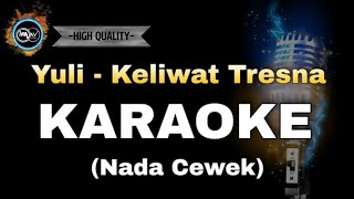 MANG YULI - KELIWAT TRESNA (KARAOKE) NADA CEWEK