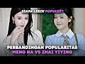 PERBANDINGAN POPULARITAS MENG NA VS ZHAI YIYING