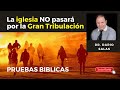 La iglesia no pasará por la gran tribulación- Dario Salas- Pruebas Biblicas
