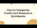 How to Categorize Credit Card Rewards in Quickbooks