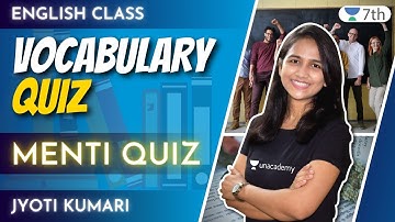 Class 7 English Unacademy | Vocabulary Quiz | Menti Quiz | Jyoti Kumari