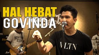 HAL HEBAT - GOVINDA LIVE SESSION