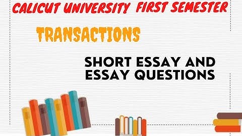 Calicut University |1st sem| Transaction| short essay and essay questions Discussion |