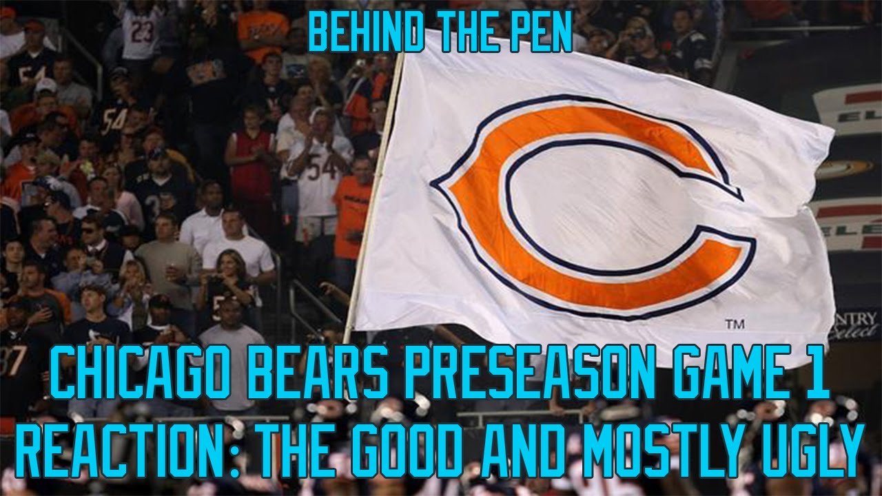chicago-bears-preseason-game-1-reaction-the-good-and-mostly-ugly-youtube