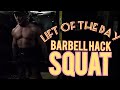 Lift of the Day - Barbell Hack Squats