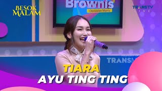 Tiara | Ayu Ting Ting | BROWNIS (27/7/23) L2