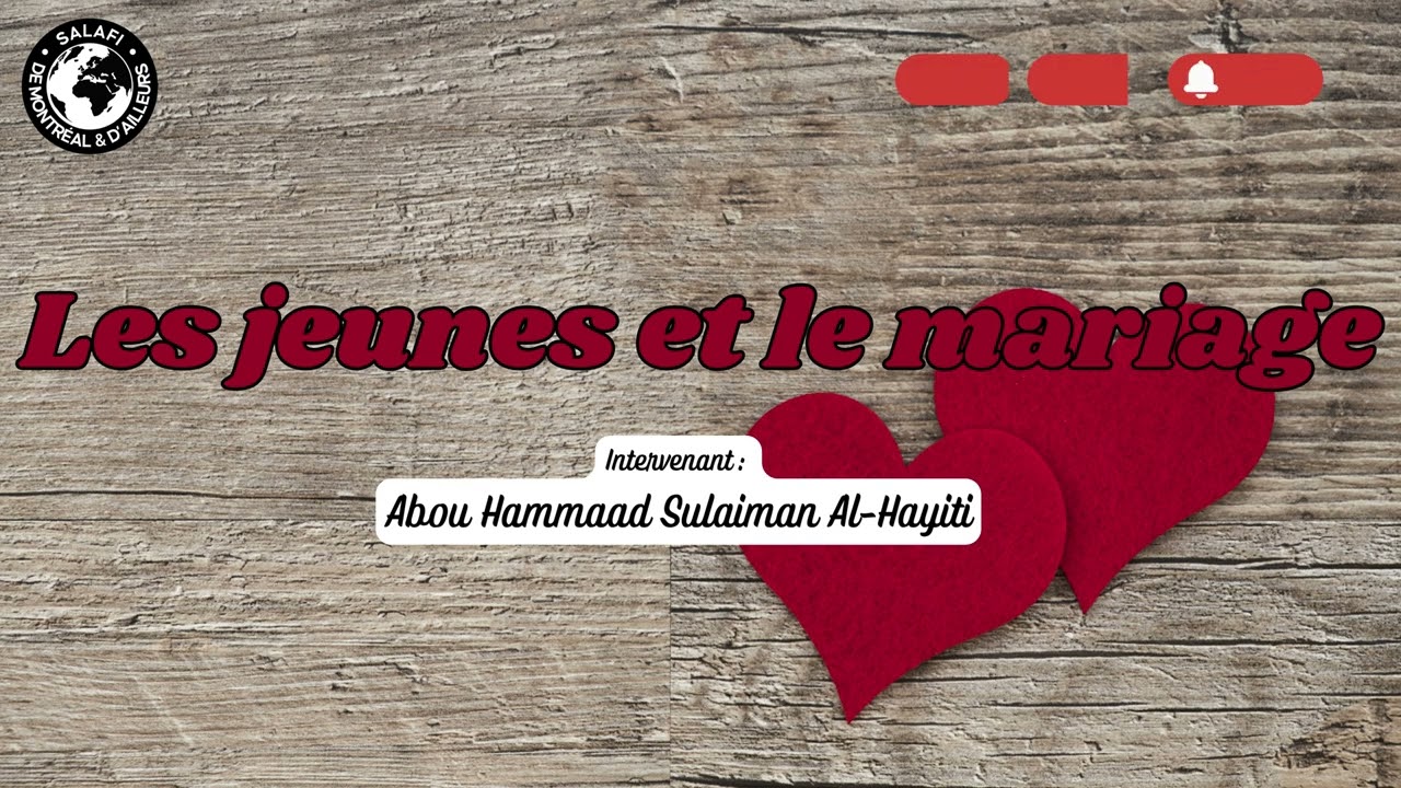 Les jeunes et le mariage | Par Abou Hammaad Sulaiman Al-Hayiti