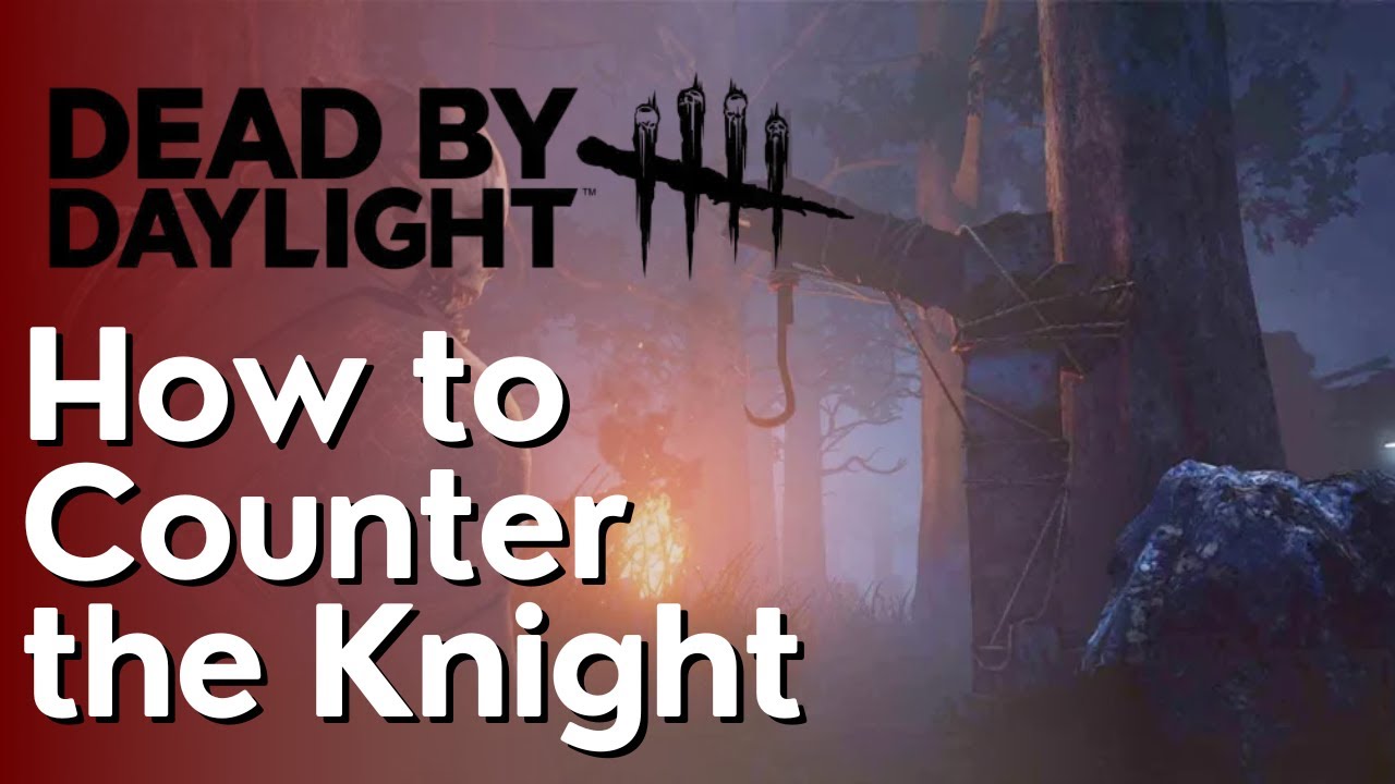 How to Counter the Knight In Dead by Daylight - YouTube