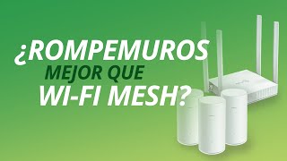 ¿Que es un router "rompemuros"?, ¿es mejor que el Wi-Fi Mesh?