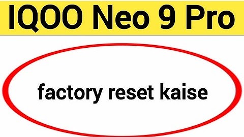 IQOO Neo 9 Pro me factory reset kaise kare, How to factory reset in IQOO Neo 9 Pro