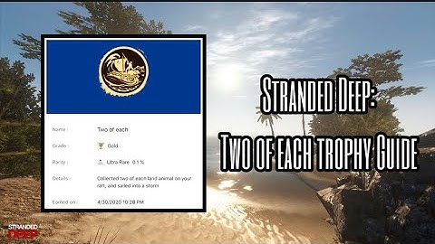 Stranded Deep - Two of Each Trophy/Achievement