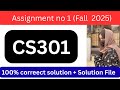 cs301 assignment 1|CS301 Assignment 1 Solution Fall 2025 | #CS301 #CS301Assignment1 | 100% Correct