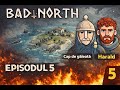 BAD NORTH – EPISODUL 5 P1 | PROBĂM NOUA JUCĂRIE ȘI NE MĂRIM ARMATA?