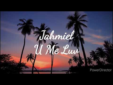 Jahmiel - U Me Luv