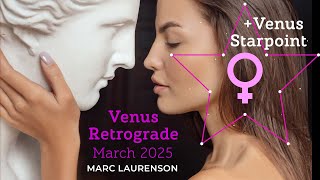 Venus Retrograde in March 2025 and Venus Starpoint Update