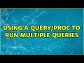 Using a query/proc to run multiple queries