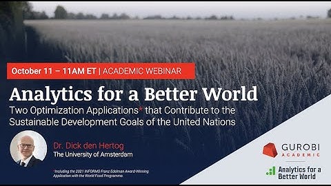 Gurobi Academic Webinar: Analytics for a Better World with Professor Dick den Hertog