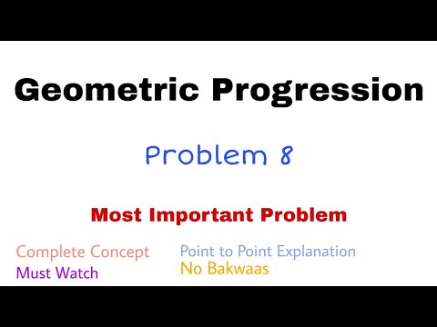 18. Geometric Progression | Problem#8 | Complete Concept | Very Important Problem