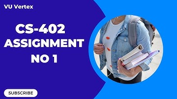 CS402 Assignment No. 1 Solution - Spring 2023 | Complete Guide