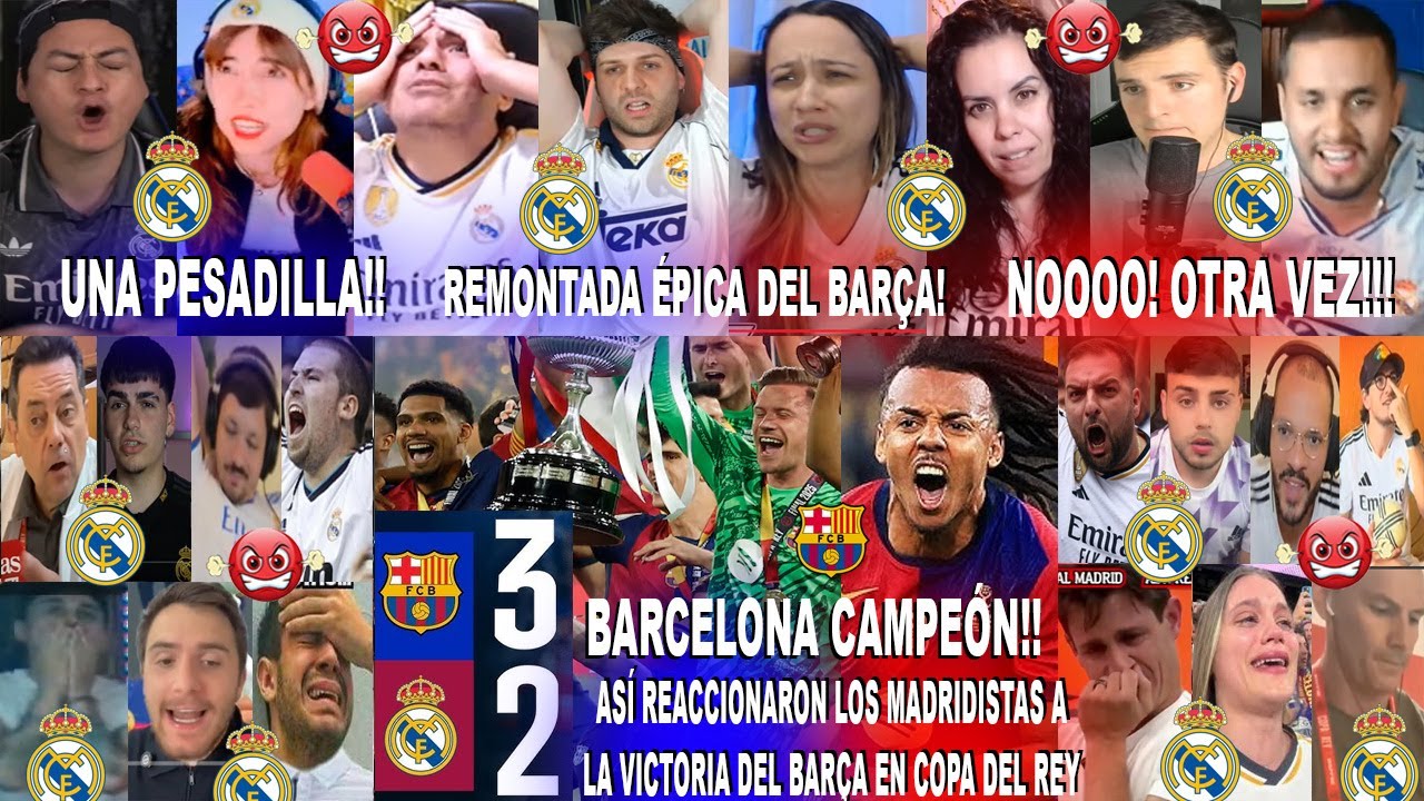 ASÍ REACCIONARON LOS MADRIDISTAS AL BARÇA CAMPEÓN DE LA COPA DEL REY EN ...