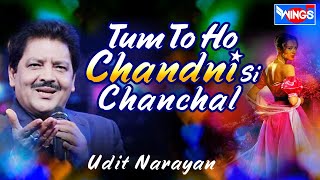 Tum Tu Ho Chandni Si Chanchal | Udit Narayan Hits | Love Songs