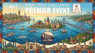 2026 FIRST TECH CHALLENGE PREMIER EVENT | VALENS DIVISION | 2. GÜN/ DAY 2