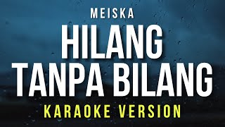 Video thumbnail of "Hilang Tanpa Bilang - Meiska (Karaoke)"