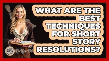 What Are The Best Techniques For Short Story Resolutions? - The Prose Path