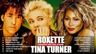 Roxette + Tina Turner Greatest Hits Full Album 2022✨The Very Best Of Roxette, Tina Turner 2022