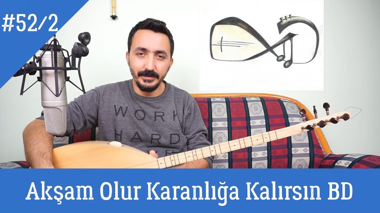 Ders 52/2 Akşam Olur Karanlığa Kalırsın - Oy Gelin - Solfej (Bağlama Dersi)