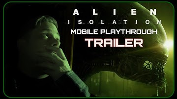 Alien Isolation - Mobile Playthrough Trailer