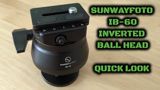 Sunwayfoto IB-60 Inverted Ball Head: Quick Look