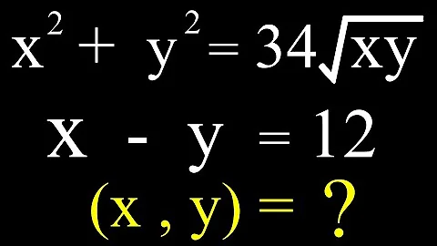 A Nice Algebra Problem | Math Olympiad | Can you find x=? and y=?